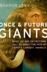 Image for Once &amp; future giants: what Ice Age extinctions tell us about the fate of earth&#39;s largest animals