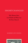 Image for Shortchanged: why women have less wealth and what can be done about it