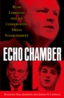 Image for Echo chamber: Rush Limbaugh and the conservative media establishment