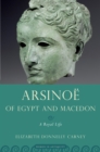 Image for Arsinoe of Egypt and Macedon: A Royal Life