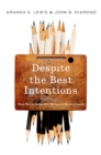 Image for Despite the best intentions: why racial inequality thrives in good schools