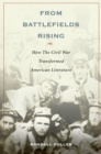 Image for From battlefields rising: how the Civil War transformed American literature