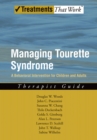 Image for Managing Tourette syndrome: a behavioral intervention for children and adults : therapist guide