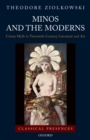 Image for Minos and the moderns: Cretan myth in twentieth-century literature and art
