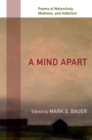 Image for A Mind Apart: Poems of Melancholy, Madness, and Addiction