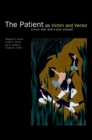 Image for The Patient as Victim and Vector: Ethics and Infectious Disease