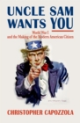 Image for Uncle Sam wants you: World War I and the making of the modern American citizen