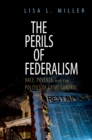 Image for The perils of federalism: race, poverty, and the politics of crime control