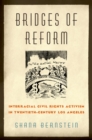 Image for Bridges of reform: interracial civil rights activism in twentieth-century Los Angeles