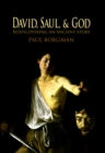 Image for David, Saul, and God: rediscovering an ancient story