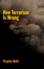 Image for How terrorism is wrong: morality and political violence