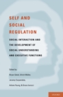 Image for Self and social regulation: social interaction and the development of social understanding and executive functions