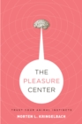 Image for The pleasure center: trust your animal instincts