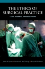 Image for The Ethics of Surgical Practice: Cases, Dilemmas, and Resolutions