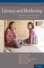 Image for Literacy and mothering: how women&#39;s schooling changes the lives of the world&#39;s children
