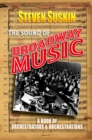 Image for The sound of Broadway music: a book of orchestrators and orchestrations