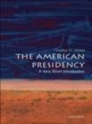 Image for The American presidency: a very short introduction