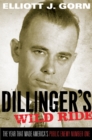 Image for Dillinger&#39;s wild ride: the year that made America&#39;s public enemy number one