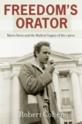Image for Freedom&#39;s Orator: Mario Savio and the Radical Legacy of the 1960S