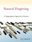 Image for Natural Fingering: A Topographical Approach to Pianism