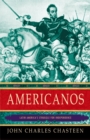 Image for Americanos: Latin America&#39;s struggle for independence