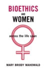 Image for Bioethics and women: across the life span