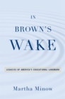 Image for In Brown&#39;s Wake: Legacies of America&#39;s Educational Landmark