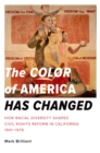 Image for The color of America has changed: how racial diversity shaped civil rights reform in California, 1941-1978