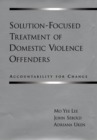 Image for Solution-focused treatment of domestic violence offenders: accountability for change