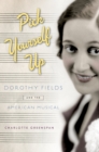 Image for Pick yourself up: Dorothy Fields and the American musical