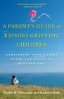 Image for A parent&#39;s guide to raising grieving children: rebuilding your family after the death of a loved one