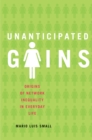 Image for Unanticipated gains: origins of network inequality in everyday life