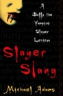 Image for Slayer Slang: A Buffy the Vampire Slayer Lexicon