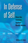 Image for In defense of self: how the immune system really works