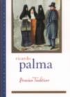 Image for Peruvian traditions / by Ricardo Palma ; translated from the Spanish by Helen Lane ; edited with an introduction and chronology by Christopher Conway.