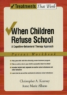 Image for When children refuse school: a cognitive-behavioral therapy approach. (Parent workbook)