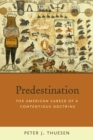 Image for Predestination: The American Career of a Contentious Doctrine
