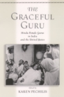 Image for The Graceful Guru: Hindu Female Gurus in India and the United States