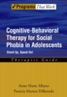 Image for Cognitive-Behavioral Therapy for Social Phobia in Adolescents: Therapist Guide : Stand Up, Speak Out