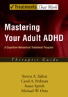 Image for Mastering your adult ADHD: a cognitive-behavioral treatment program : therapist guide