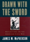 Image for Drawn with the sword: reflections on the American Civil War