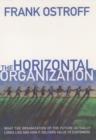 Image for The horizontal organization: what the organization of the future looks like and how it delivers value to customers