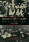 Image for Women and the city: Gender, Space, and Power in Boston, 1870-1940