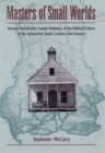 Image for Masters of Small Worlds: Yeoman Households, Gender Relations, and the Political Culture of the Antebellum South Carolina Low Country
