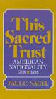 Image for This Sacred Trust: American Nationality 1778-1898