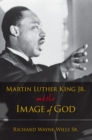 Image for Martin Luther King, Jr. And the Image of God
