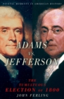 Image for Adams vs. Jefferson: the tumultuous election of 1800