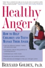 Image for Healthy anger: how to help children and teens manage their anger