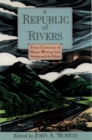 Image for A Republic of Rivers: Three Centuries of Nature Writing from Alaska and the Yukon