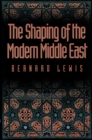 Image for The shaping of the modern Middle East